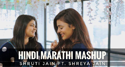 Hindi-Marathi Mashup Sing Off Shruti Jain x Shreya Jain Full Version 320kbps